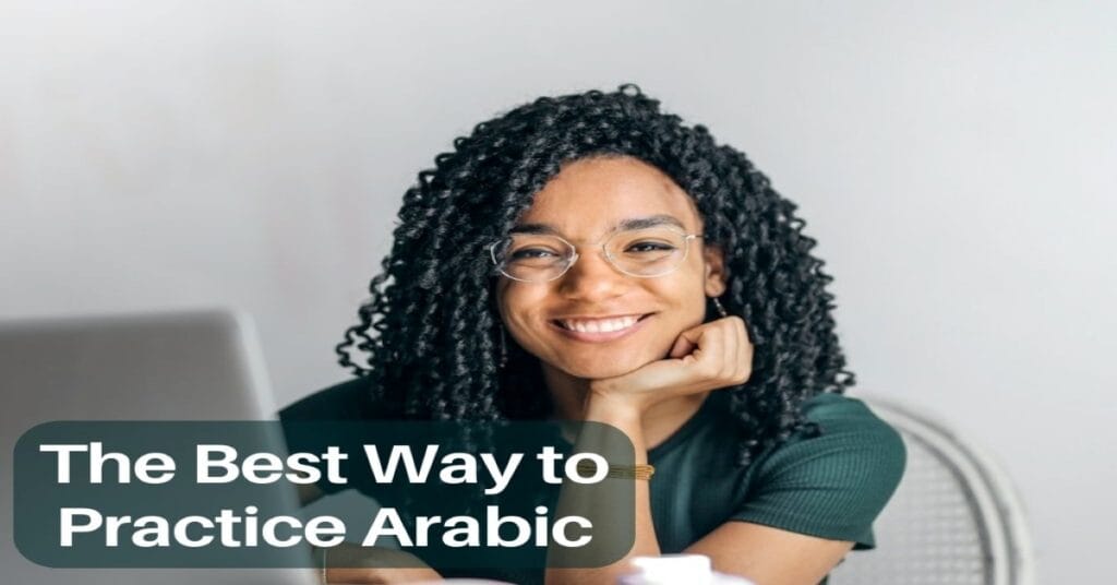 What is the Best Way to Practice Arabic?