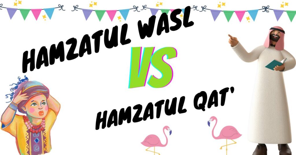 Hamzatul Wasl VS Hamzatul Qat’